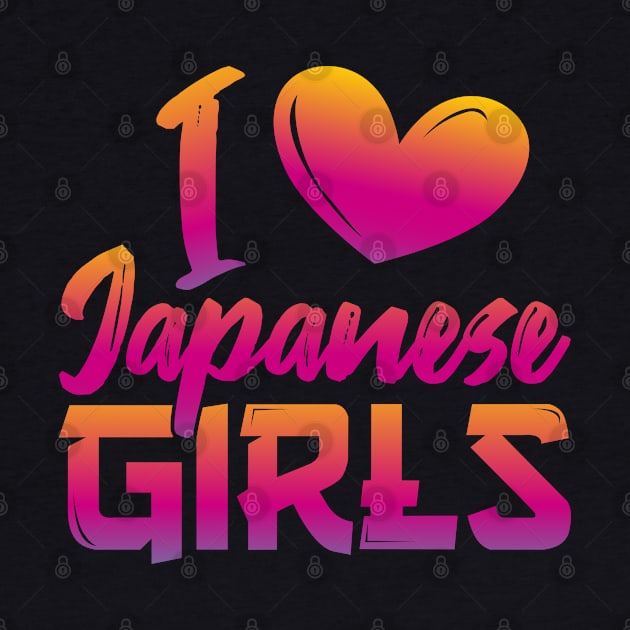 I love Japanese girls by FromBerlinGift